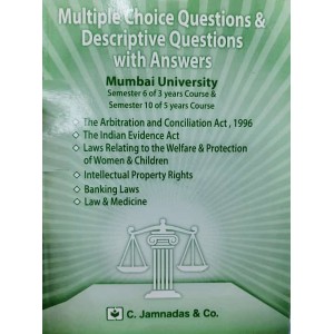 C. Jamnadas & Co.'s MCQs & Questions & Answers for Mumbai University for Sem 6 of 3 year and Sem 10 of 5 Years LL.B Course (Arbitration & Conciliation Act, Indian Evidence Act,  Women & Children, IPR, Banking Law & Medicine)